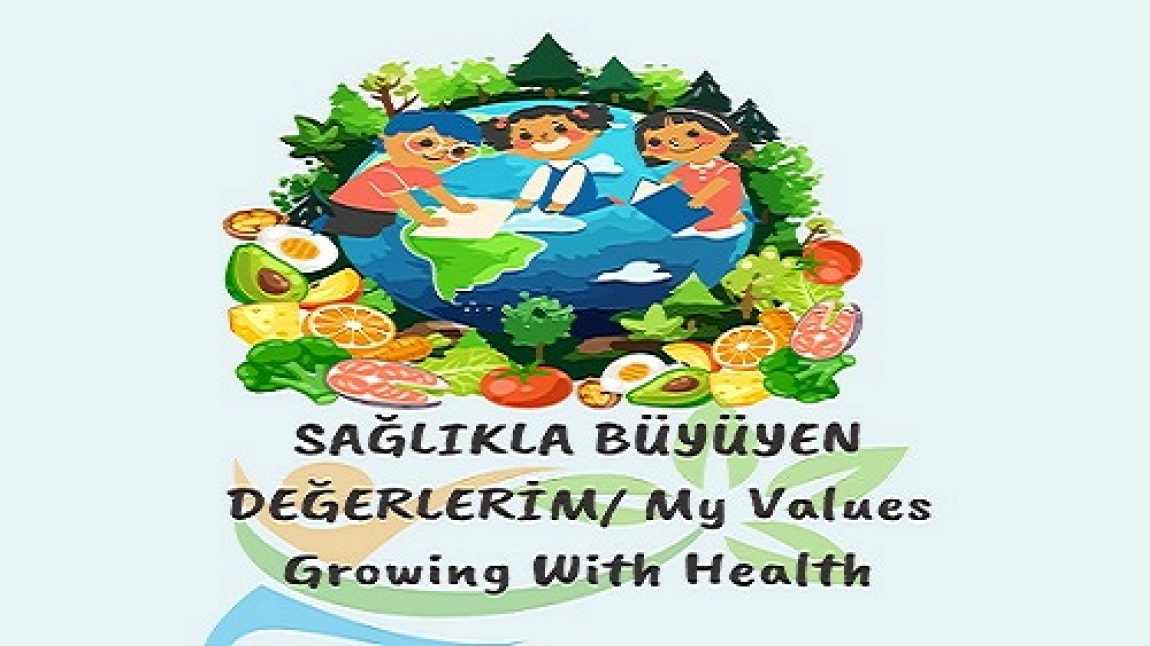 Sağlıkla Büyüyen Değerlerim (My Values Growing With Health) Adlı eTwinning Projemiz Başlıyor